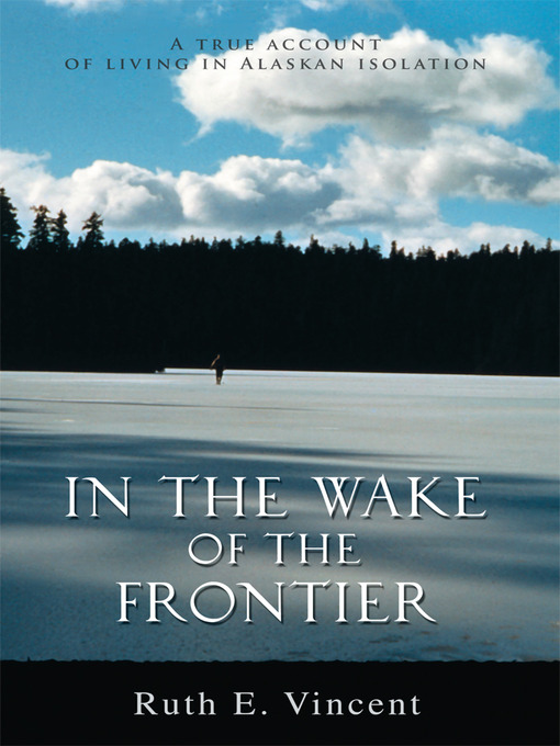Title details for In the Wake of the Frontier by Ruth E. Vincent - Available